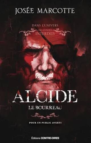 Couverture de Alcide, le bourreau, Josée Marcotte