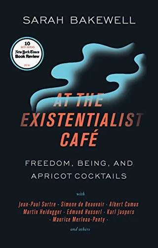 Couverture de At the Existentialist Café : Freedom, Being, and Apricot Cocktails with Jean-Paul Sartre, Simone De Beauvoir, Albert Camus, Martin Heidegger, Maurice Merleau-Ponty and Others, Sarah Bakewell