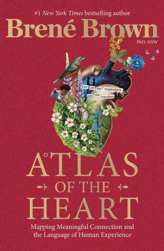 Couverture de Atlas of the Heart: Mapping Meaningful Connection and the Language of Human Experience, Brené Brown