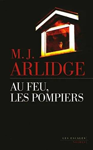 Couverture de Au feu, les pompiers, M. J. Arlidge