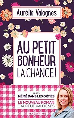 Couverture de Au petit bonheur la chance, Aurélie Valognes
