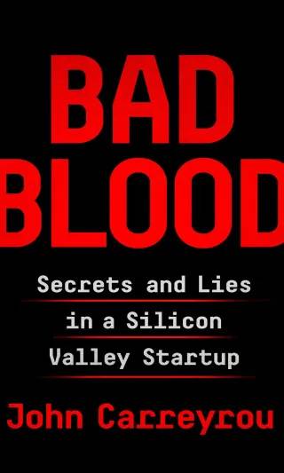 Couverture de Bad Blood: Secrets and Lies in a Silicon Valley Startup, John Carreyrou