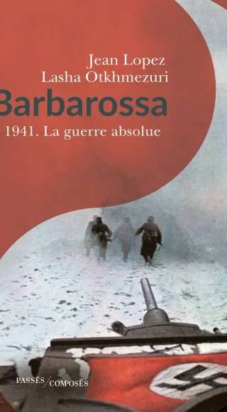 Couverture de Barbarossa : 1941, la guerre absolue, Jean Lopez, Lasha Otkhmezuri
