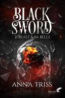 Couverture de Black Sword Tome 2 Beast Et Sa Belle, Anna Triss