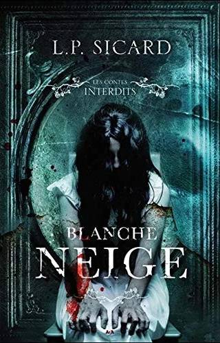 Couverture de Blanche-Neige - Les contes interdits, Louis-Pier Sicard