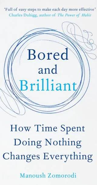 Couverture de Bored and brilliant : how time spent doing nothing changes everything, Manoush Zomorodi