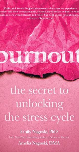 Cover of Burnout: The Secret to Unlocking the Stress Cycle by Emily Nagoski, Amelia Nagoski