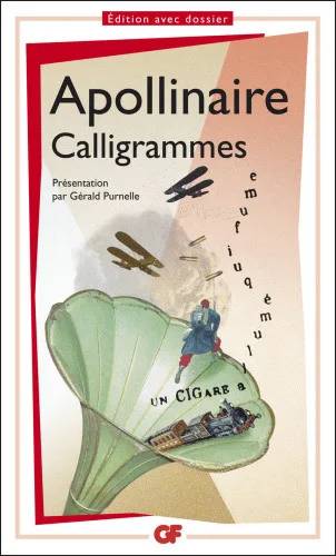 Couverture de Calligrammes : poèmes de la paix et de la guerre, Guillaume Apollinaire