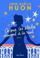 Couverture de Ce que les étoiles doivent à la nuit, Anne-Gaëlle Huon
