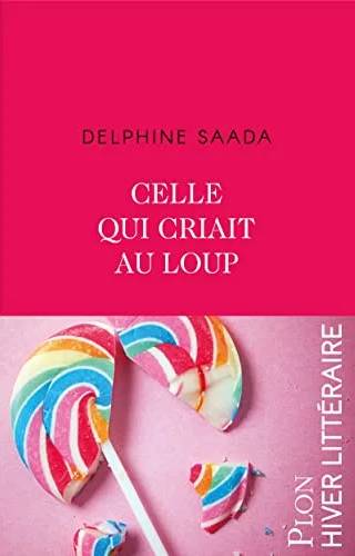 Couverture de Celle qui criait au loup, Delphine Saada
