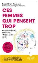 Couverture de Ces femmes qui pensent trop : débrancher, enfin, son mental et reconquérir sa vie, Susan Nolen-Hoeksema