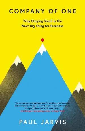 Cover of Company Of One : Why Staying Small Is the Next Big Thing for Business by Paul Jarvis, (Business writer)