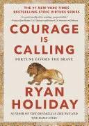 Cover of Courage Is Calling: Fortune Favors the Brave (The Stoic Virtues Series) by Ryan Holiday