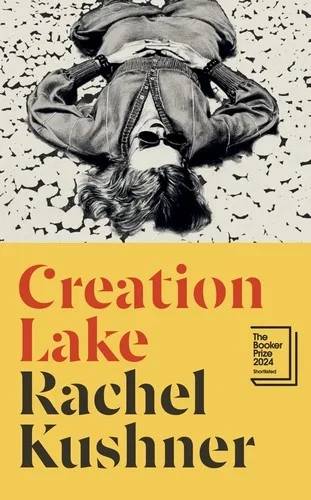 Cover of Creation Lake by Rachel Kushner