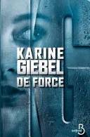 Couverture de De Force, Karine Giebel