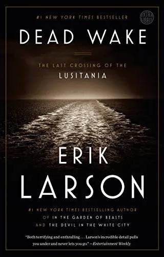 Couverture de Dead Wake: The Last Crossing of the Lusitania, Erik Larson
