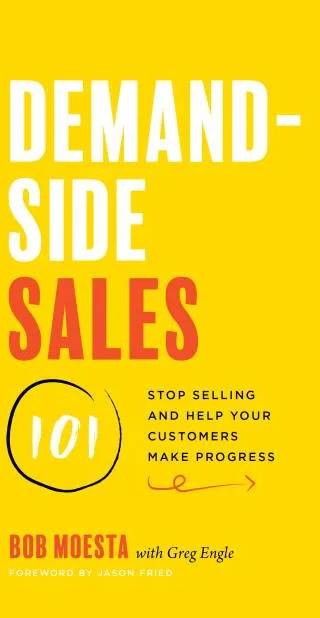 Cover of Demand-side sales 101 : stop selling and help your customers make progress by Bob Moesta, Greg Engle
