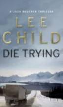 Cover of Die Trying - 1st Edition/1st Printing by Lee Child