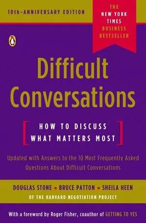 Cover of Difficult Conversations: How to Discuss What Matters Most by Douglas Stone, Bruce Patton, Sheila Heen