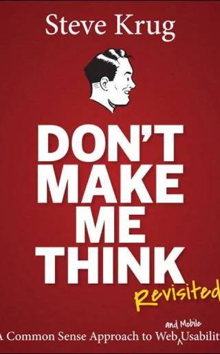 Cover of Don't Make Me Think, Revisited: A Common Sense Approach to Web Usability (3rd Edition) (Voices That Matter) by Steve Krug