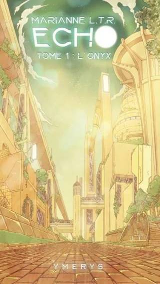 Couverture de Echo Tome 1 : L'onyx, Marianne L.T.R.