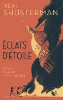 Couverture de « Eclats d'étoile », Neal SHUSTERMAN