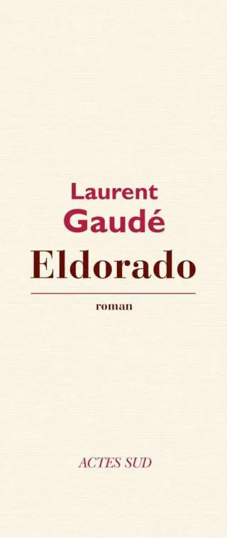 Couverture de Eldorado, Laurent Gaudé