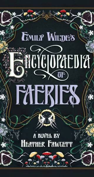 Cover of Emily Wilde's Encyclopaedia of Faeries by Heather Fawcett