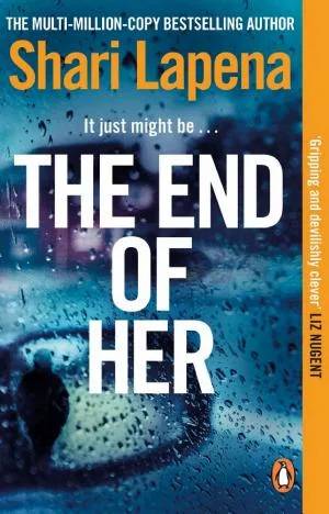 Cover of End of Her: The Unputdownable Sunday Times Bestseller from the Author of the COUPLE NEXT DOOR by Shari Lapena