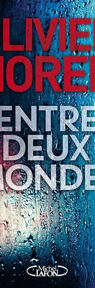 Couverture de Entre deux mondes, Olivier Norek
