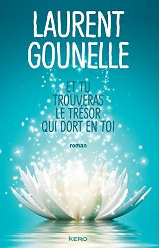 Couverture de Et tu trouveras le trésor qui dort en toi, Laurent Gounelle