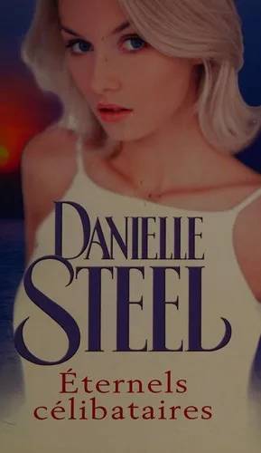 Couverture de Eternels Celibataires, Danielle Steel