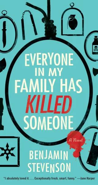 Cover of Everyone in My Family Has Killed Someone by Benjamin Stevenson