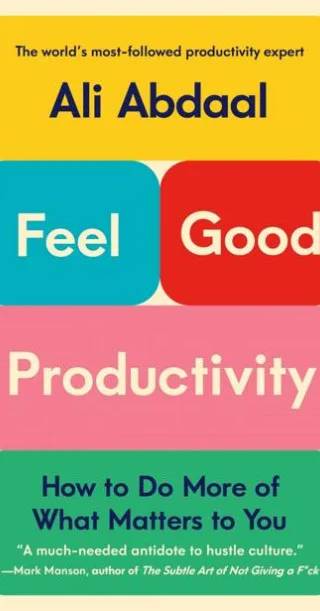 Cover of Feel-Good Productivity: How to Do More of What Matters to You by Ali Abdaal