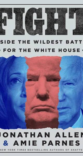 Cover of Fight: Inside the Wildest Battle for the White House by Jonathan Allen, Amie Parnes