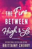 Cover of Fire Between High and Lo by Brittainy Cherry