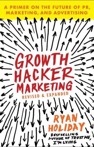 Cover of Growth Hacker Marketing by Ryan Holiday