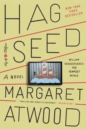 Cover of Hag-Seed: William Shakespeare's The Tempest Retold: A Novel (Hogarth Shakespeare) by Margaret Atwood, William Shakespeare