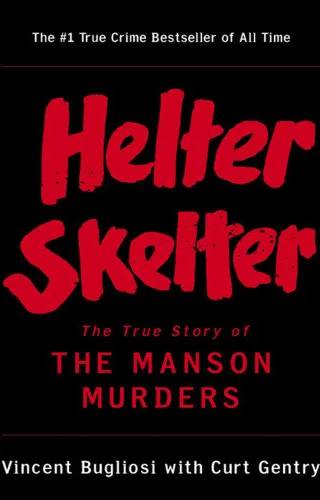 Cover of Helter skelter : the true story of the Manson murders by Vincent Bugliosi, Curt Gentry