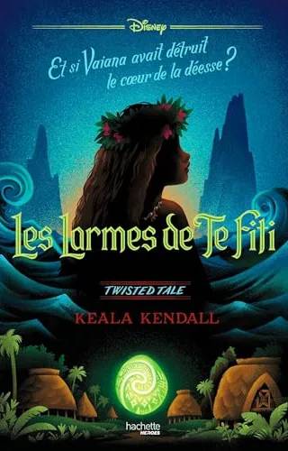 Couverture de Twisted Tale : les Larmes de Te Fiti , Keala Kendall