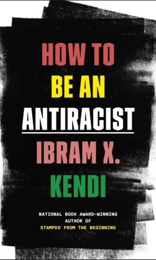 Cover of How to Be an Antiracist by Ibram X. Kendi