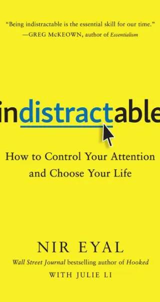 Cover of Indistractable : How to Control Your Attention and Choose Your Life by Nir Eyal, Julie Li-Eyal