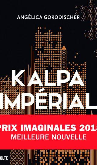 Couverture de Kalpa Impérial, Angélica Gorodischer, Mathias de Breyne