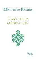 Couverture de L'art de la méditation pourquoi méditer? sur quoi? comment?, Ricard Matthieu