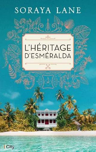 Couverture de L'héritage d'Esméralda, Soraya Lane