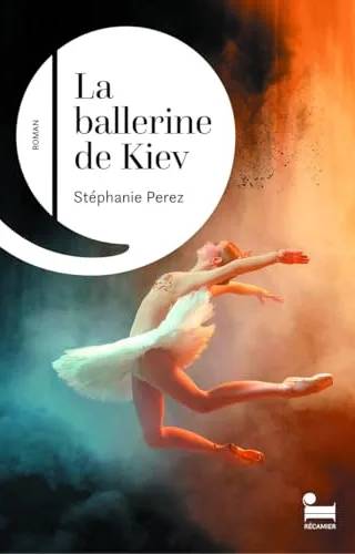 Couverture de La Ballerine de Kiev: rentrée littéraire 2024, Perez Stéphanie