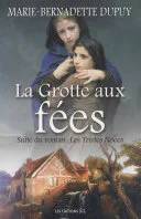 Couverture de La grotte aux fées: suite du roman Les tristes noces, Marie-Bernadette Dupuy