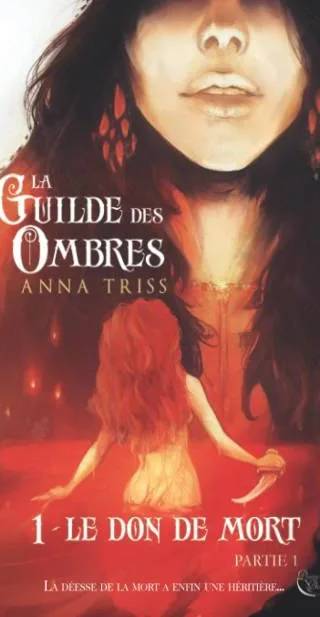 Couverture de La Guilde des Ombres: Tome 1 : Le don de mort, partie 1, Anna Triss