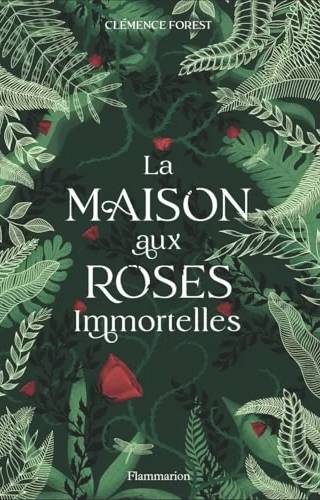Couverture de La maison aux roses immortelles, Clémence Forest