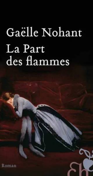Couverture de La Part Des Flammes, Gaëlle Nohant